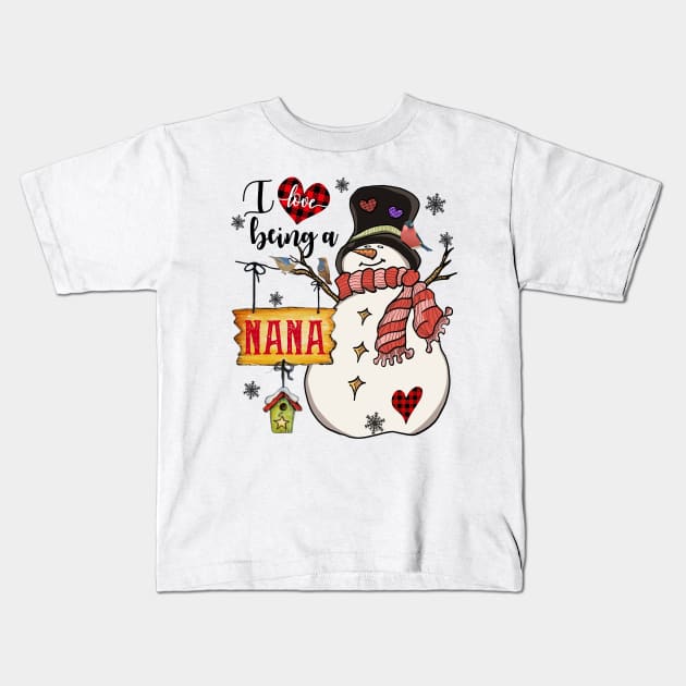 Grandma Gifts I Love Being A Nana Snowman Matching Family Christmas Gifts Kids T-Shirt by BestFamilyTee